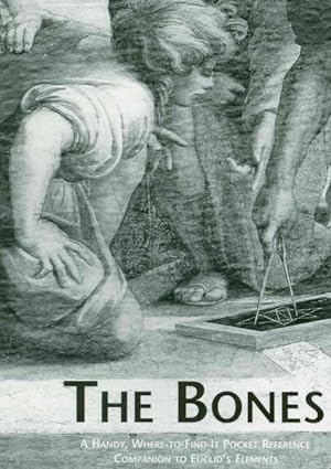 Imagen del vendedor de Bones : A Handy, Where-to-find-it Pocket Reference Companion to Euclid's Elements a la venta por GreatBookPrices