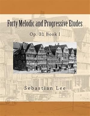 Seller image for Forty Melodic and Progressive Etudes : Op. 31 for sale by GreatBookPrices