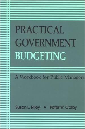 Seller image for Practical Government Budgeting : A Workbook for Public Managers for sale by GreatBookPrices