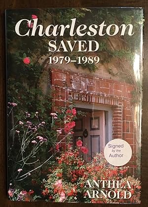 Image du vendeur pour Charleston Saved 1979-1989 (Signed by Anthea Arnold; Inscribed to Margaret McDermott by Debo) mis en vente par Best Books And Antiques