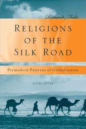 Seller image for Religions of the Silk Road : Premodern Patterns of Globalization for sale by GreatBookPrices