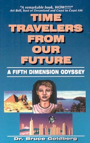Seller image for Time Travelers from Our Future : A Fifth Dimension Odyssey for sale by GreatBookPrices