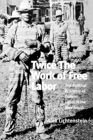 Seller image for Twice the Work of Free Labor : The Political Economy of Convict Labor in the New South for sale by GreatBookPrices