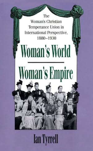 Seller image for Woman's World Woman's Empire : The Woman's Christian Temperance Union in International Perspective, 1880-1930 for sale by GreatBookPrices