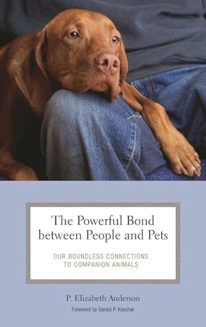 Seller image for Powerful Bond Between People and Pets : Our Boundless Connections to Companion Animals for sale by GreatBookPrices