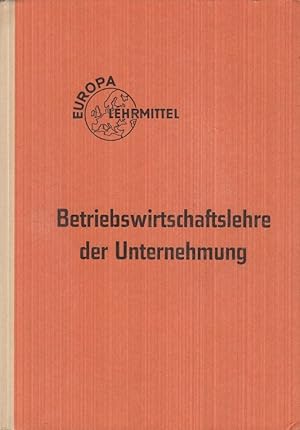 Bild des Verkufers fr Betriebswirtschaftslehre der Unternehmung. verf. von Lehrern an Wirtschaftsgymnasien . Lektorat: Alfred Fritsch ; Gernot Kugler. [Mitarb. d. Arbeitskreises: Bhmer, Ernst .] / Europa-Fachbuchreihe : Fr wirtschaftl. Bildung zum Verkauf von Versandantiquariat Nussbaum