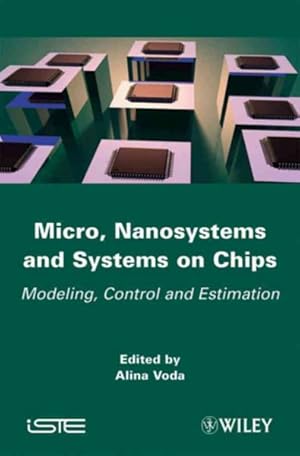 Image du vendeur pour Micro, Nanosystems and Systems on Chips : Modeling, Control, and Estimation mis en vente par GreatBookPrices