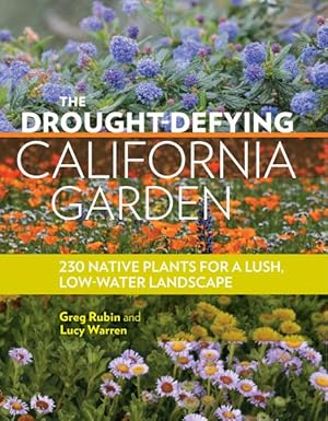 Imagen del vendedor de Drought-Defying California Garden : 230 Native Plants for a Lush Low-Water Landscape a la venta por GreatBookPrices