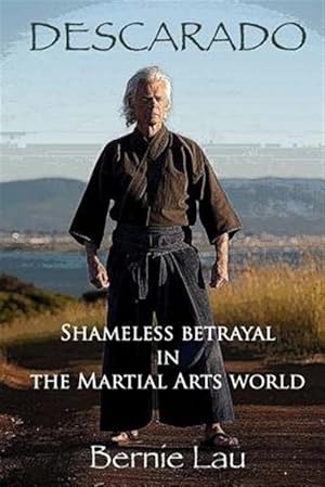 Bild des Verkufers fr Descarado : Shameless Betrayal in the Martial Arts World zum Verkauf von GreatBookPrices