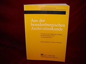 Bild des Verkufers fr Aus der brandenburgischen Archivalienkunde. Festschrift zum 50jhrigen Jubilum des Brandenburgischen Landeshauptarchivs. (Verffentlichungen des Brandenburgischen Landeshauptarchivs. Hrsg. v. Klaus Neitmann, Band 40). zum Verkauf von Antiquariat Olaf Drescher