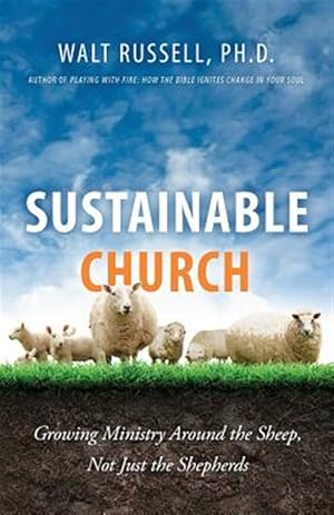 Imagen del vendedor de Sustainable Church: Growing Ministry Around the Sheep, Not Just the Shepherds a la venta por GreatBookPrices