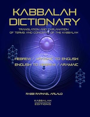 Immagine del venditore per Kabbalah Dictionary : Translation And Explanation of Terms And Concepts of the Kabbalah venduto da GreatBookPrices