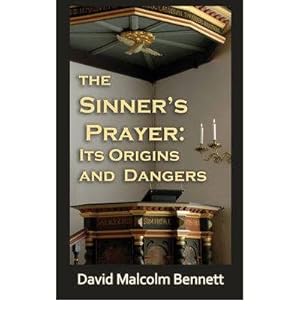 Bild des Verkufers fr The Sinner's Prayer: Its Origins and Dangers zum Verkauf von GreatBookPrices