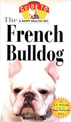 Bild des Verkufers fr French Bulldog : An Owner's Guide to a Happy Healthy Pet zum Verkauf von GreatBookPrices