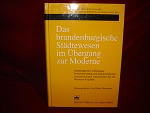 Bild des Verkufers fr Das brandenburgische Stdtewesen im bergang zur Moderne. Stadtbrgertum, kommunale Selbstverwaltung und Standortfaktoren vom preuischen Absolutismus bis zur Weimarer Republik. (Verffentlichungen des Brandenburgischen Landeshauptarchivs. Herausgegeben von Klaus Neitmann. Band 43). zum Verkauf von Antiquariat Olaf Drescher