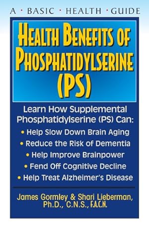 Seller image for Health Benefits of Phosphatidylserine PS : Learn How Supplemental Phosphatidylserine PS Can: Help Slow Down Brain Aging, Reduce the Risk of Dementia, Help Improve Brainpower, Fend Off Cognitive Decline, Help Treat Alzheimer's Disease for sale by GreatBookPrices