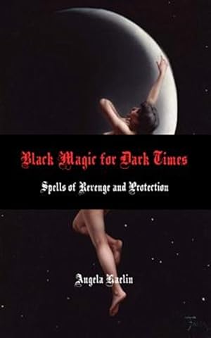 Seller image for Black Magic for Dark Times: Spells of Revenge and Protection for sale by GreatBookPrices
