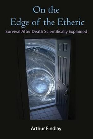 Immagine del venditore per On the Edge of the Etheric : Survival After Death Scientifically Explained venduto da GreatBookPrices