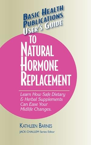 Seller image for User's Guide to Natural Hormone Replacement for sale by GreatBookPrices