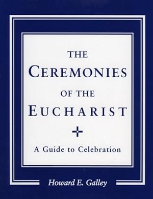 Immagine del venditore per Ceremonies of the Eucharist : A Guide to Celebration venduto da GreatBookPrices