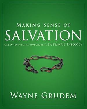 Image du vendeur pour Making Sense of Salvation : One of Seven Parts from Grudem's Systematic Theology mis en vente par GreatBookPrices