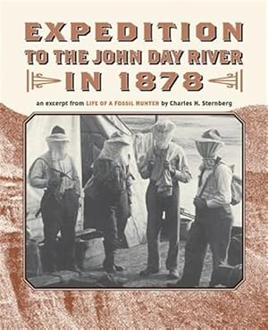 Bild des Verkufers fr Expedition to the John Day River in 1878: An Excerpt from Life of a Fossil Hunter zum Verkauf von GreatBookPrices