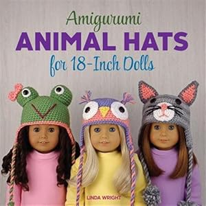 Immagine del venditore per Amigurumi Animal Hats for 18-Inch Dolls: 20 Crocheted Animal Hat Patterns Using Easy Single Crochet venduto da GreatBookPrices