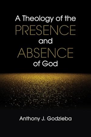 Seller image for Theology of the Presence and Absence of God for sale by GreatBookPrices