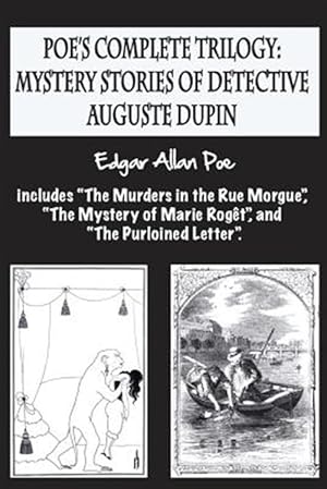 Imagen del vendedor de Poe's Complete Trilogy : Mystery Stories of Detective Auguste Dupin a la venta por GreatBookPrices