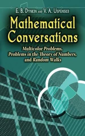 Seller image for Mathematical Conversations : Multicolor Problems, Problems in the Theory of Numbers, and Random Walks for sale by GreatBookPrices