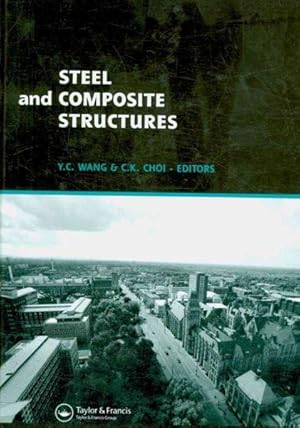 Seller image for Steel and Composite Structures : Proceedings of the Third International Conference on Steel and Composite Structures ICSCS07, Manchester, UK, 30 July-1 August 2007 for sale by GreatBookPrices