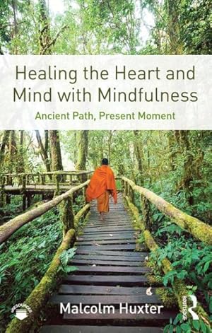 Imagen del vendedor de Healing the Heart and Mind With Mindfulness : Ancient Path, Present Moment a la venta por GreatBookPrices