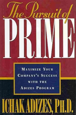 Seller image for Pursuit of Prime : Maximize Your Company's Success With the Adizes Program for sale by GreatBookPrices