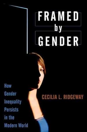 Imagen del vendedor de Framed by Gender : How Gender Inequality Persists in the Modern World a la venta por GreatBookPrices