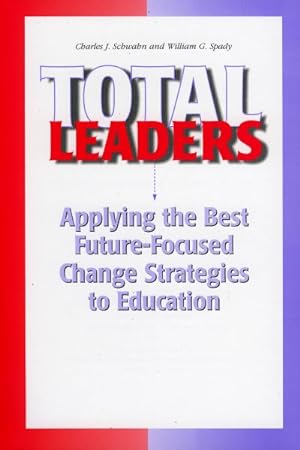 Bild des Verkufers fr Total Leaders : Applying the Best Future-Focused Change Strategies to Education zum Verkauf von GreatBookPrices