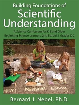 Seller image for Building Foundations of Scientific Understanding: A Science Curriculum for K-8 and Older Beginning Science Learners, 2nd Ed. Vol. I, Grades K-2 for sale by GreatBookPrices