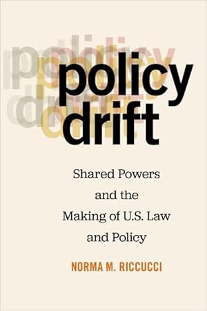Seller image for Policy Drift : Shared Powers and the Making of U.S. Law and Policy for sale by GreatBookPrices