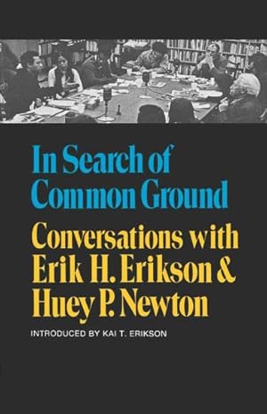 Immagine del venditore per In Search of Common Ground : Conversations With Erik H. Erikson and Huey P. Newton venduto da GreatBookPrices