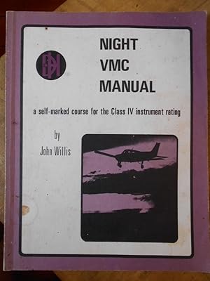 NIGHT VMC MANUAL: A Self- Marked Course for the Class IV Instrumet Rating