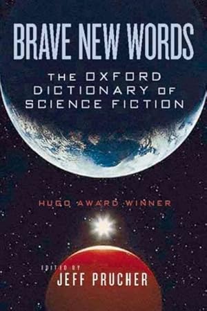 Image du vendeur pour Brave New Words : The Oxford Dictionary of Science Fiction mis en vente par GreatBookPrices