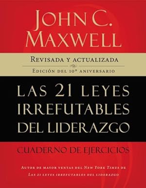 Immagine del venditore per Las 21 Leyes Irrefutables del Liderazgo / 21 Irrefutable Laws of Leadership Workbook : Cuaderno De Ejercicios -Language: spanish venduto da GreatBookPrices