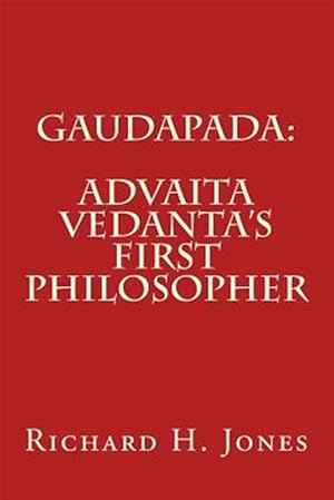 Imagen del vendedor de Gaudapada : Advaita Vedanta's First Philosopher a la venta por GreatBookPrices