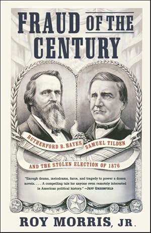 Seller image for Fraud of the Century : Rutherford B. Hayes, Samuel Tilden, and the Stolen Election of 1876 for sale by GreatBookPrices