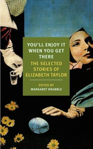 Seller image for You'll Enjoy It When You Get There : The Stories of Elizabeth Taylor for sale by GreatBookPrices