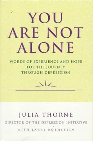 Bild des Verkufers fr You Are Not Alone : Words of Experience and Hope for the Journey Through Depression zum Verkauf von GreatBookPrices