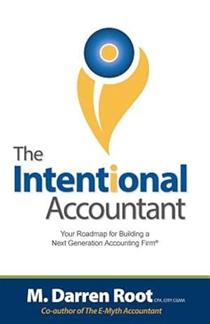 Image du vendeur pour The Intentional Accountant: Your Roadmap for Building a Next Generation Accounting Firm mis en vente par GreatBookPrices