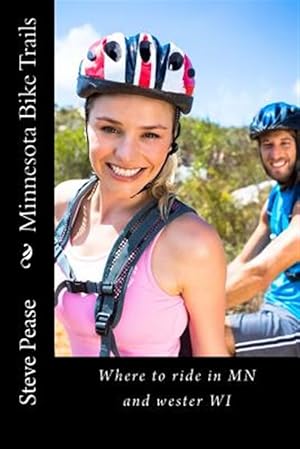 Immagine del venditore per Minnesota Bike Trails : Where to Ride in Mn and Western Wi venduto da GreatBookPrices