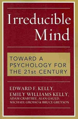 Immagine del venditore per Irreducible Mind : Toward a Psychology for the 21st Century venduto da GreatBookPrices