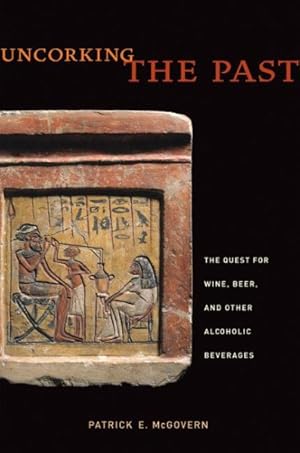 Immagine del venditore per Uncorking the Past : The Quest for Wine, Beer, and Other Alcoholic Beverages venduto da GreatBookPrices
