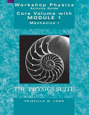 Seller image for Workshop Physics Activity Guide : The Core Vulume With Module 1 : Mechanics I : Kinematics and Newtonian Dynamics Units 1-7 for sale by GreatBookPrices